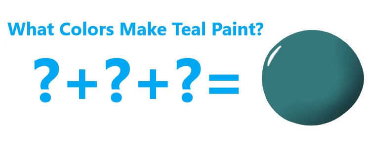 What Colors Make Teal Paint