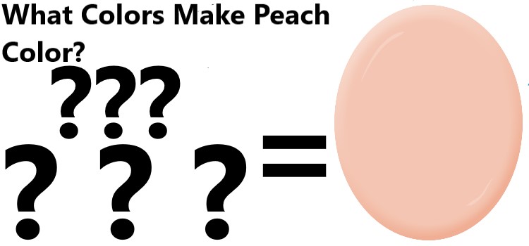 What Colors Make Peach?