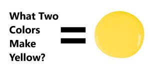How To Make Yellow Paint Color Mixing Guide What Two Colors Make Yellow 300x140