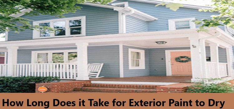 How Long Does it Take for Exterior Paint to Dry