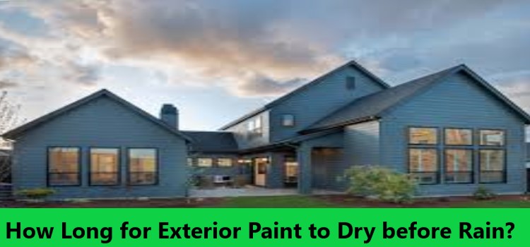 How Long for Exterior Paint to Dry before Rain