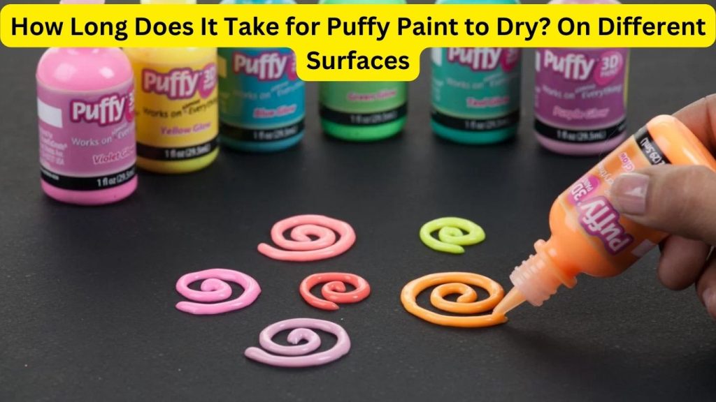 How Long Does It Take for Puffy Paint to Dry