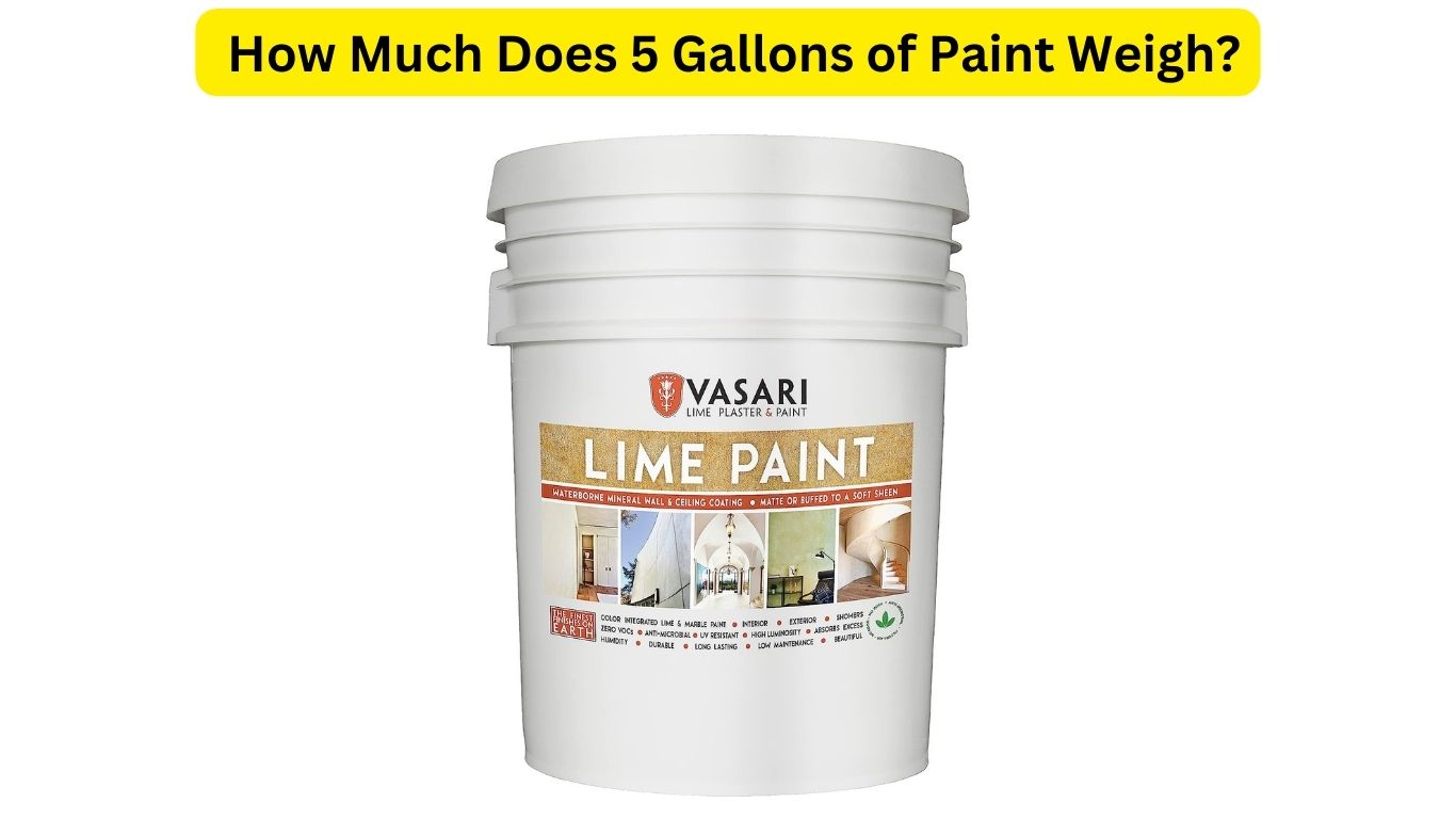 How Much Does 5 Gallons of Paint Weigh