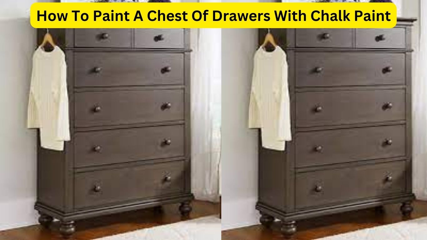 How To Paint A Chest Of Drawers With Chalk Paint