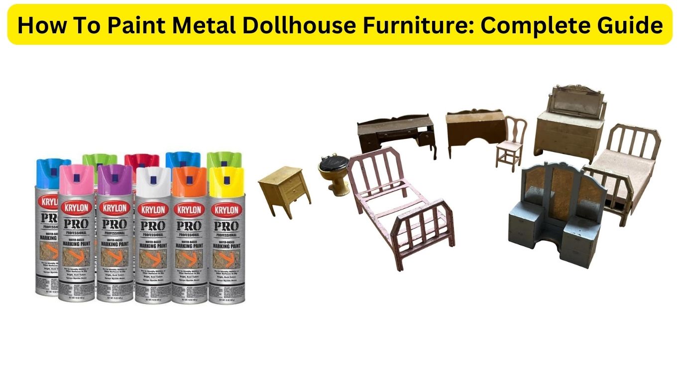 How To Paint Metal Dollhouse Furniture