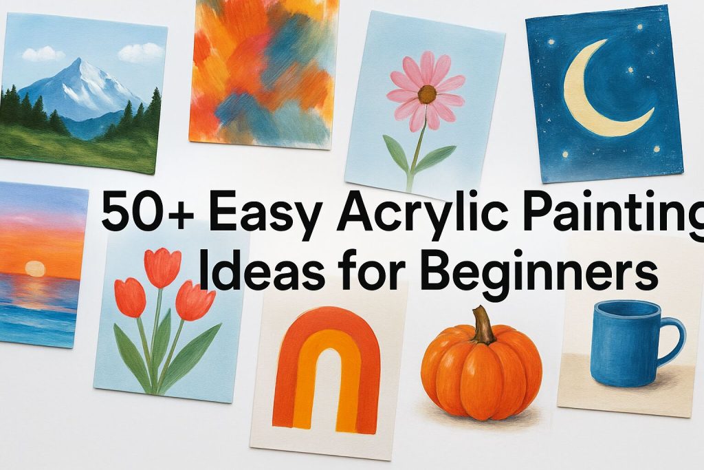 Easy Acrylic Painting Ideas for Beginners