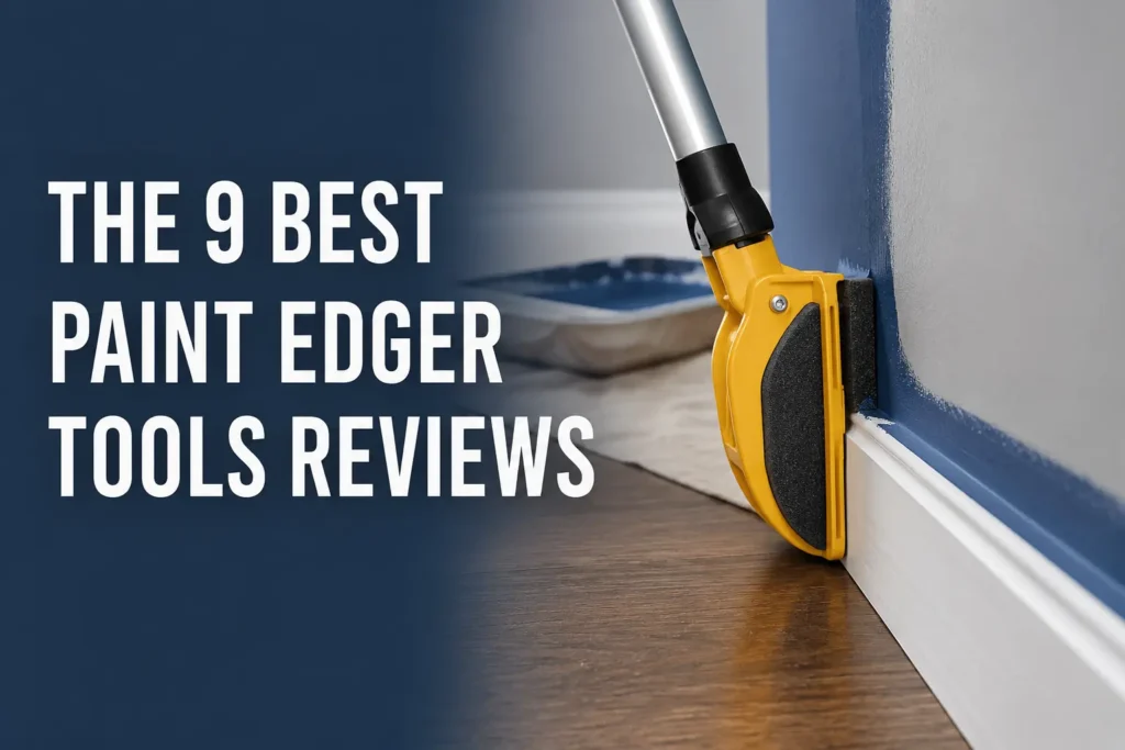 The 9 Best Paint Edger Tools Reviews